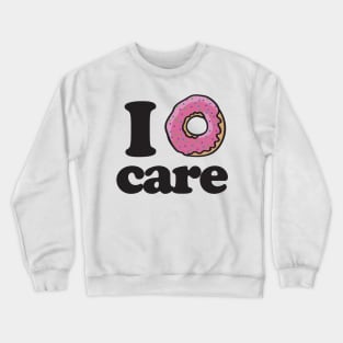 I donut care Crewneck Sweatshirt